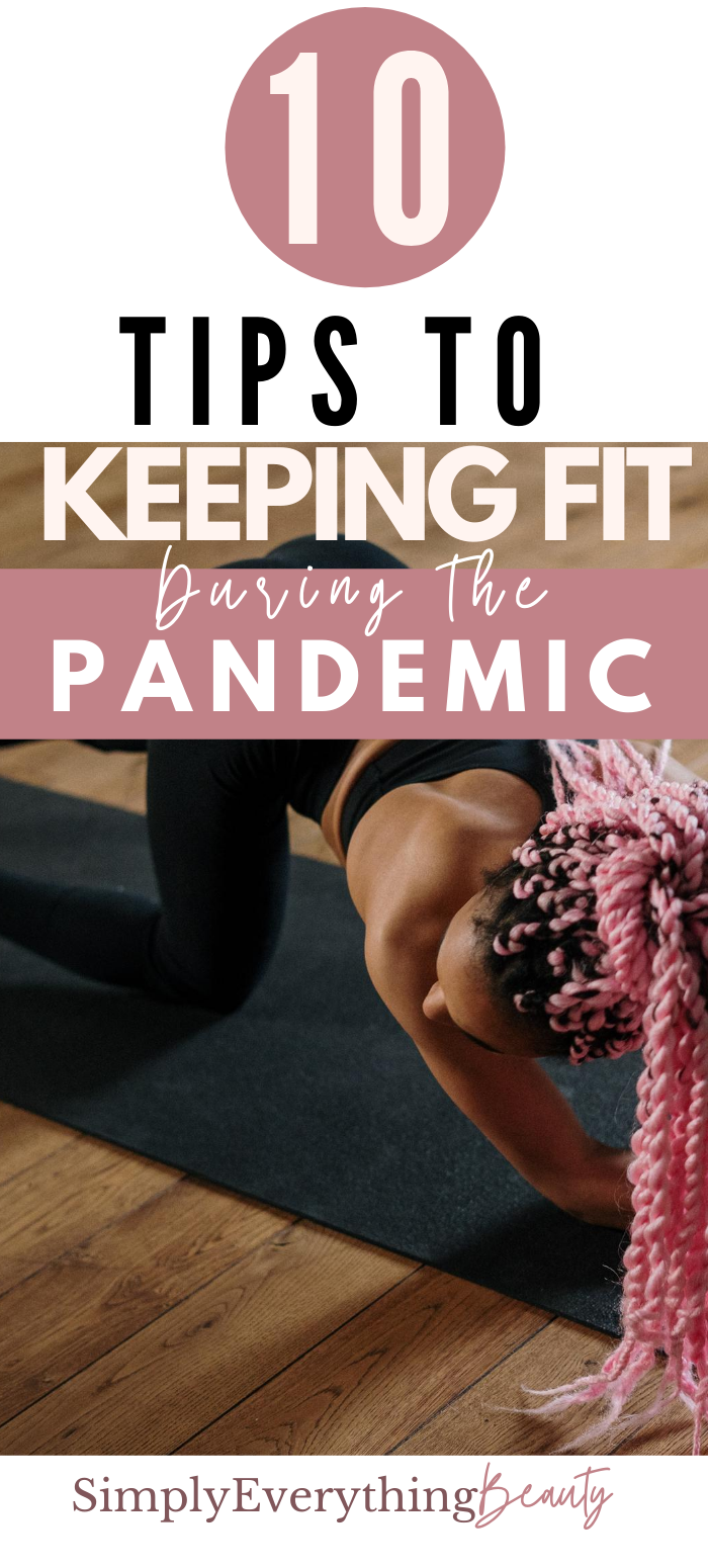 10 Tips to Keeping Fit During the Pandemic
