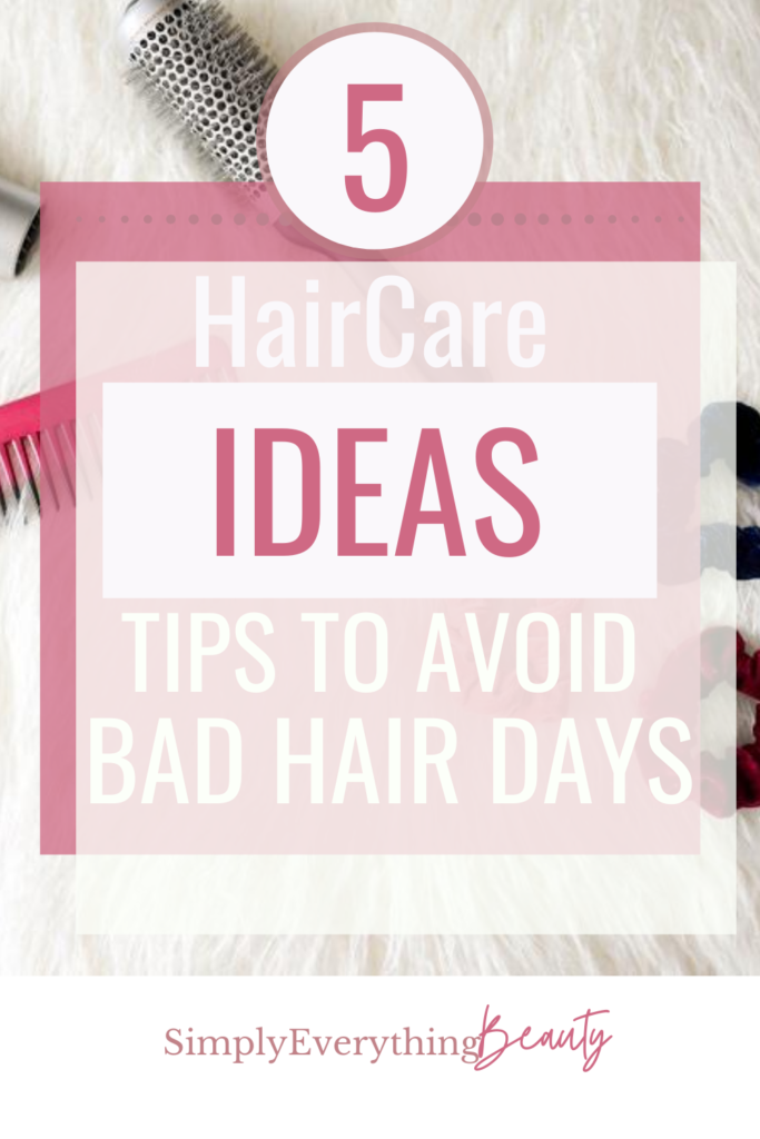 5 Hair Care Ideas Tips to Avoid Bad Hair Days